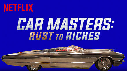 Car Masters Rust To Riches On Netflix